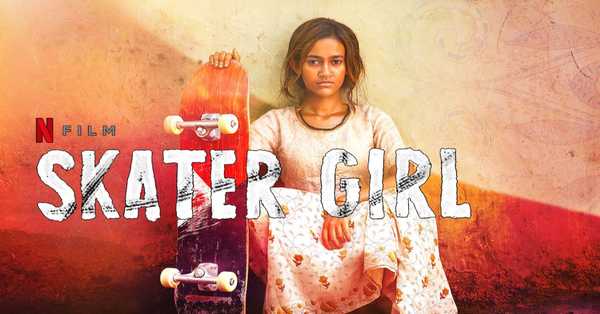 Skater Girl Movie 2021: release date, cast, story, teaser, trailer, first look, rating, reviews, box office collection and preview